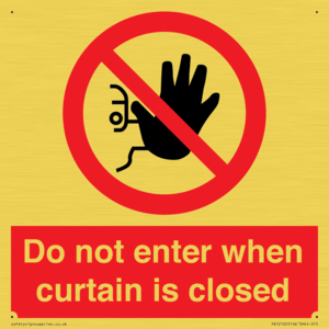 Do not enter when curtain is closed